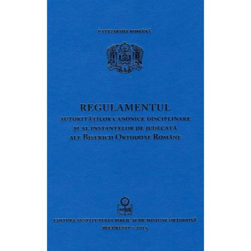 Regulamentul autoritatilor canonice disciplinare si al instantelor de judecata ale BOR