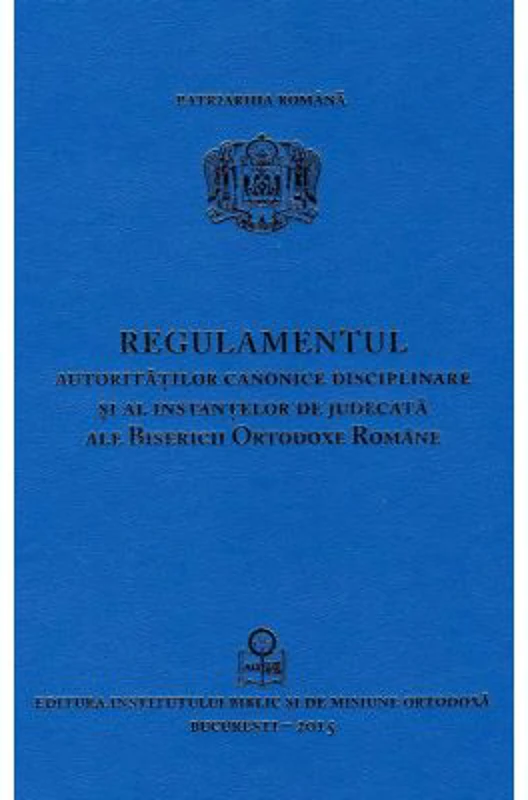 Regulamentul autoritatilor canonice disciplinare si al instantelor de judecata ale BOR