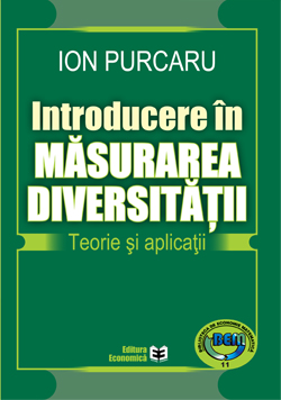 Introducere in masurarea diversitatii. Teorie si aplicatii - Ion Purcaru