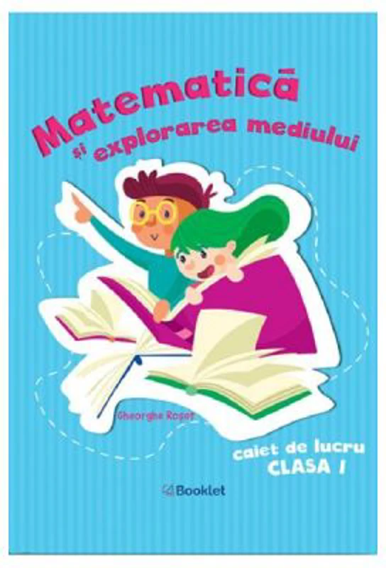 Matematica si explorarea mediului. Clasa 1, caiet de lucru