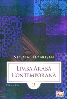 Limba araba contemporana. Volumul II Editia a II-a - Nicolae Dobrisan