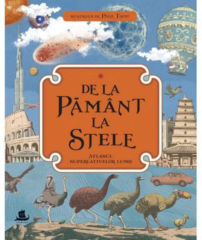 De la Pamant la stele. Atlasul superlativelor lumii