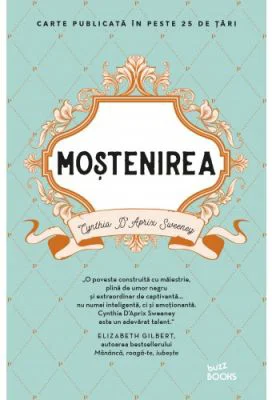 Mostenirea - Cynthia D'Aprix Sweeney