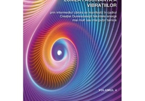 Lumea fascinanta a vibratiilor, volumul 4 - Henri Chretien