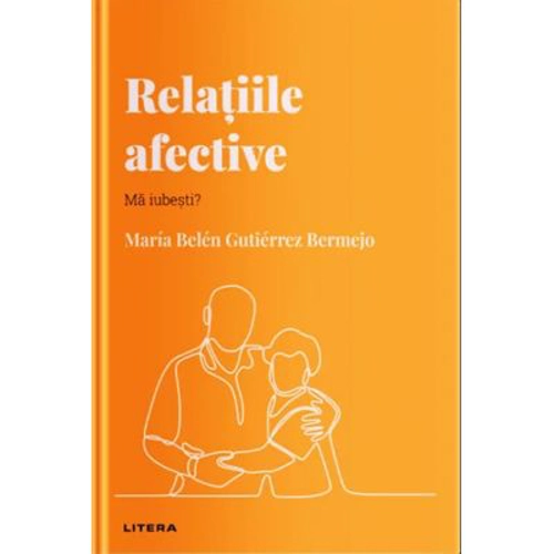 Volumul 22. Descopera Psihologia. Relatiile afective. Ma iubesti? - Maria Belen Gutierrez Bermejo