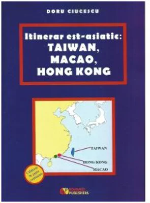 Itinerar est-asiatic: Taiwan, Macao, Hong Kong - Doru Ciucescu