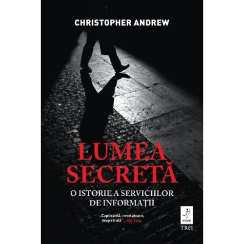 Lumea secreta. O istorie a serviciilor de informatii - Christopher Andrew