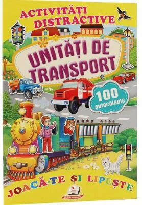 Activitati distractive. Unitati de transport. 100 autocolante