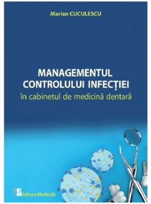 Managementul controlului infectiei in cabinetul de medicina dentara - Marian Cuculescu