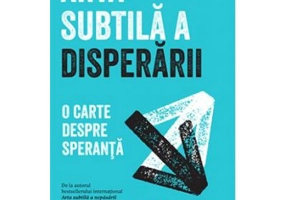 Arta subtila a disperarii - Mark Manson