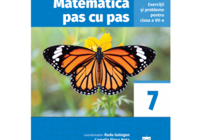 Matematica pas cu pas. Exercitii si probleme pentru clasa a 7-a - Radu Gologan