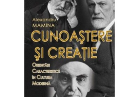 Cunoastere si creatie. Orientari caracteristice in cultura moderna