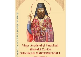 Viata, Acatistul si Paraclisul Sfantului Cuvios Gheorghe Marturisitorul din Drama