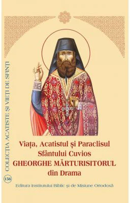 Viata, Acatistul si Paraclisul Sfantului Cuvios Gheorghe Marturisitorul din Drama