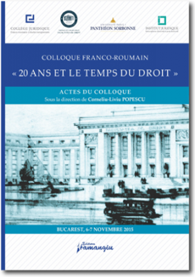 Colloque Franco-Roumain. 20 ans et le temps du droit. Colocviul Franco-Roman. 20 de ani si timpul Dreptului - Corneliu-Liviu POPESCU