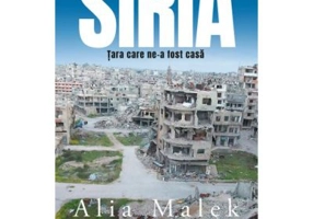 Siria. Tara care ne-a fost casa - Alia Malek