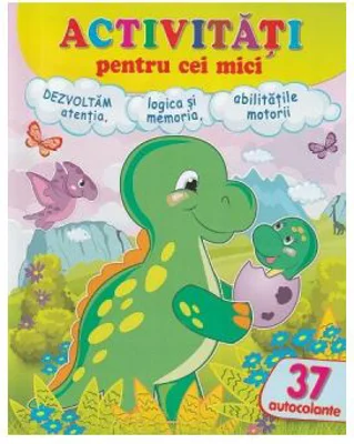 Activitati pentru cei mici. Dinozaurul. 37 autocolante