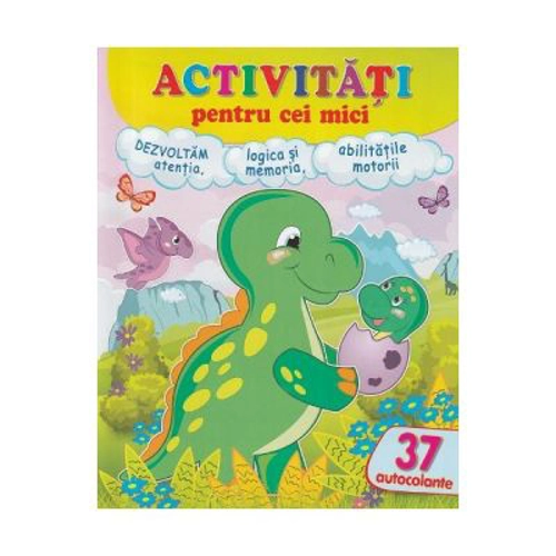 Activitati pentru cei mici. Dinozaurul. 37 autocolante