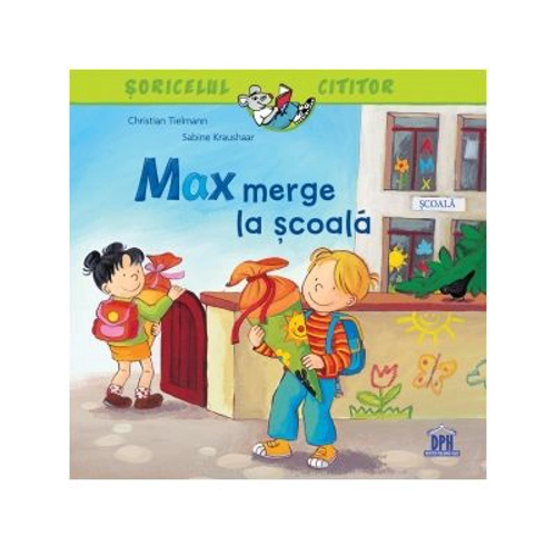 Max merge la scoala. Soricelul cititor - Sabine Kraushaar, Christian Tielmann