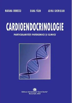 Cardioendocrinologie. Particularitati patogenice si clinice - Adina Ghemigian