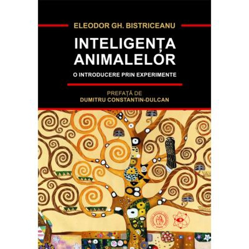 Inteligenta animalelor. O introducere prin experimente - Eleodor Gh. Bistriceanu