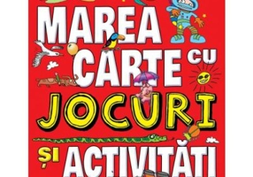 Marea carte cu jocuri si activitati