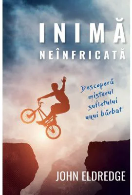 Inima neinfricata. Descopera misterul sufletului unui barbat - John Eldredge
