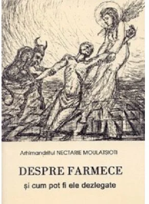 Despre farmece si cum pot fi ele dezlegate - Nectarie Moulatsioti