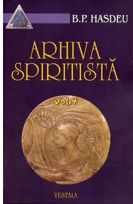 Arhiva spiritista. Volumul 4 - Bogdan Petriceicu Hasdeu