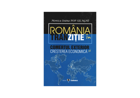 Romania in tranzitie: comertul exterior si cresterea economica - Monica Ioana Pop Silaghi