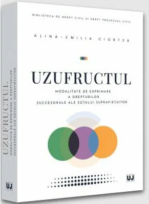 Uzufructul. Modalitate de exprimare a drepturilor succesorale ale sotului supravietuitor - Alina-Emilia Ciortea