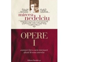 Opere 1. Aventuri intr-o curte interioara. Efectul de ecou controlat - Mircea Nedelciu