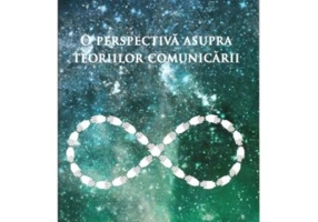 O perspectiva asupra teoriilor comunicarii - Em Griffin