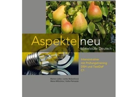 Aspekte neu C1, Intensivtrainer mit Prufungstraining DSH und TestDaF. Mittelstufe Deutsch - Marion Lütke