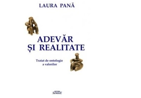 Adevar si realitate. Tratat de ontologie a valorilor - Laura Pana