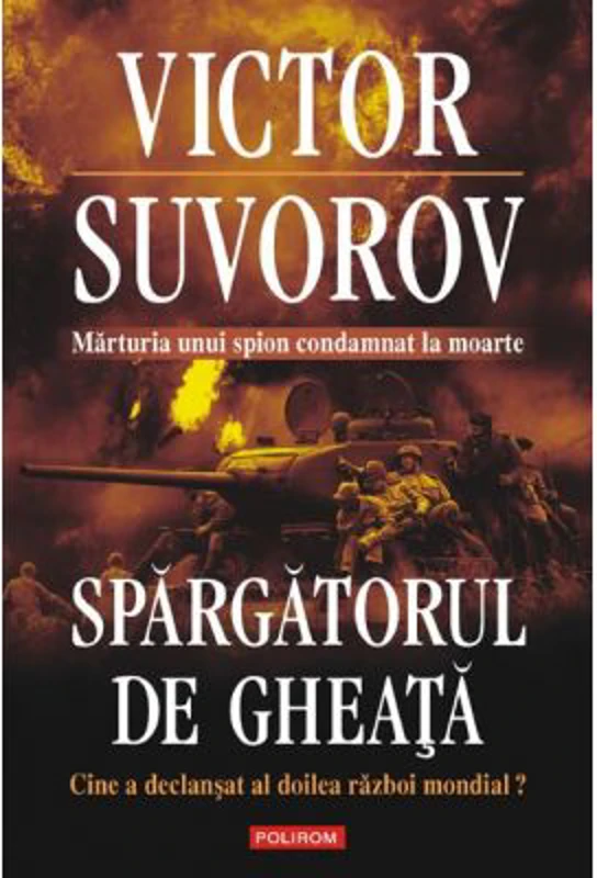 Spargatorul de gheata. Cine a declansat al doilea razboi mondial? - Victor Suvorov