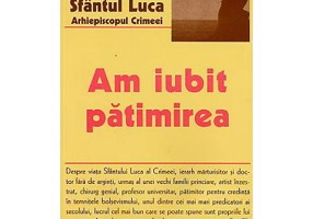 Am iubit patimirea - Sfantul Luca, arhiepiscopul Crimeei