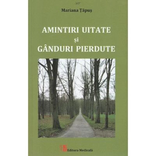 Amintiri uitate si ganduri pierdute - Mariana Tapus