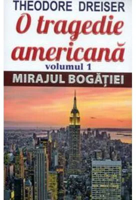 O tragedie americana. Volumul 1. Mirajul bogatiei