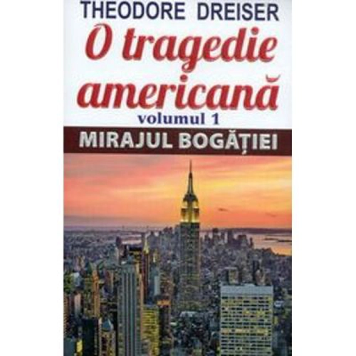 O tragedie americana. Volumul 1. Mirajul bogatiei