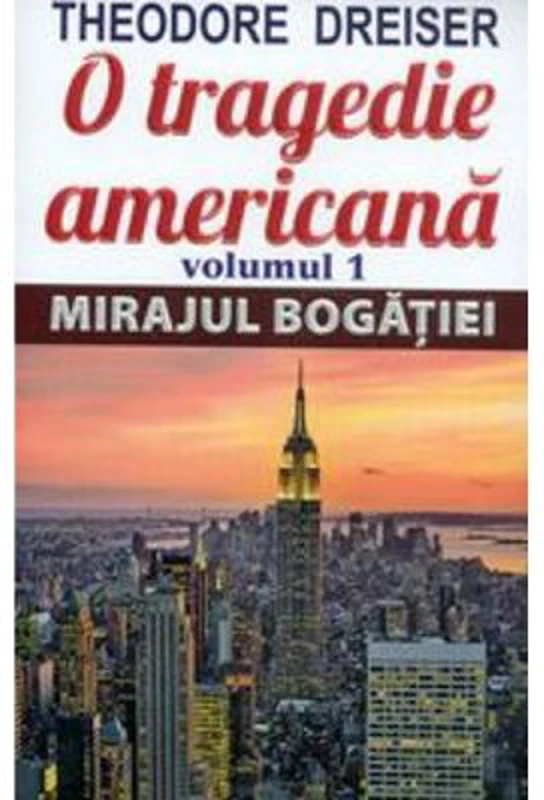 O tragedie americana. Volumul 1. Mirajul bogatiei