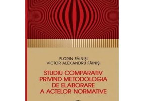 Studiu comparativ privind metodologia de elaborare a activelor normative - Florin Fainisi