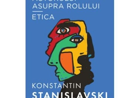 Munca actorului asupra rolului - Etica - Konstantin Sergheevici Stanislavski