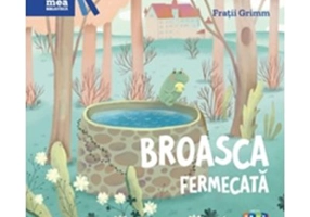 Prima mea biblioteca. Broasca fermecata - Fratii Grimm