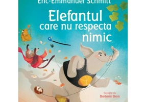 Povestile bufnitei. Elefantul care nu respecta nimic - Eric-Emmanuel Schmitt