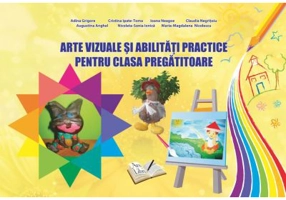 Arte vizuale si abilitati practice pentru clasa pregatitoare - Adina Grigore