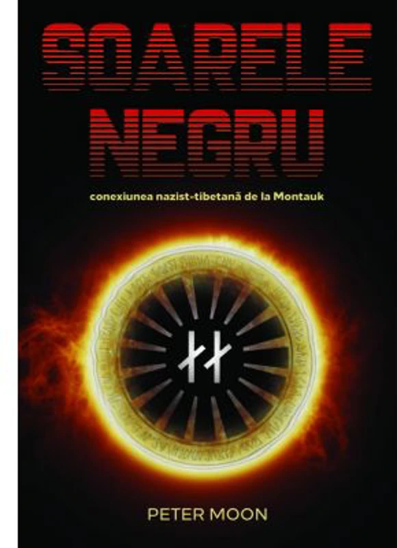Soarele Negru. Conexiunea nazist-tibetana de la Montauk - Peter Moon