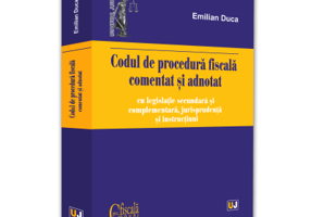 Codul de procedura fiscala comentat si adnotat cu legislatie secundara si complementara, jurisprudenta si instructiuni, 2019