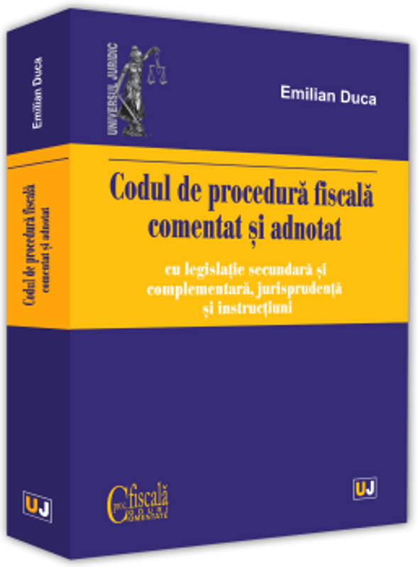Codul de procedura fiscala comentat si adnotat cu legislatie secundara si complementara, jurisprudenta si instructiuni, 2019