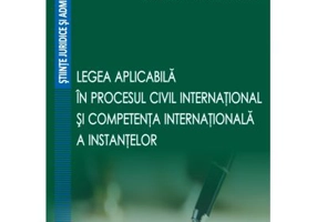 Legea aplicabila in procesul civil international si competenta internationala a instantelor - Andreea-Lorena Codreanu